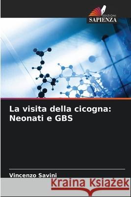La visita della cicogna: Neonati e GBS Savini, Vincenzo 9786202368391 Edizioni Sapienza - książka