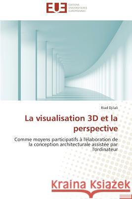 La Visualisation 3D Et La Perspective Djilali-R 9786131568244 Editions Universitaires Europeennes - książka