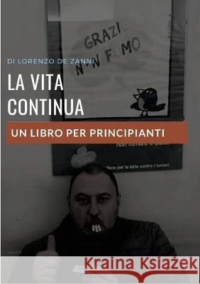 La vita continua: Un libro per principianti Lorenzo d 9781447836759 Lulu.com - książka