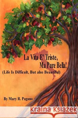 La Vita E' Triste, Ma Pure Bella: Life Is Difficut, But Also Beautiful Pagano, Mary R. 9781478713869 Outskirts Press - książka