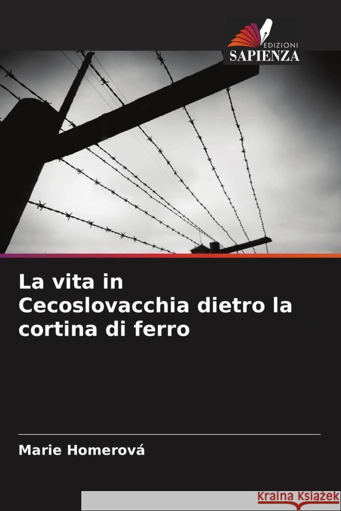 La vita in Cecoslovacchia dietro la cortina di ferro Marie Homerov? 9786205668375 Edizioni Sapienza - książka