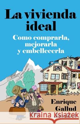 La vivienda ideal: Cómo comprarla, mejorarla y embellecerla Gallud Jardiel, Enrique 9781795167994 Independently Published - książka