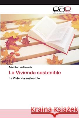 La Vivienda sostenible Ibarrola Samudio, Adán 9786200388889 Editorial Académica Española - książka