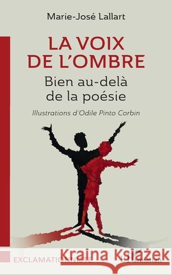 La voix de l'ombre: Bien au-del? de la po?sie Marie-Jos? Lallart Odile Pint 9782336416854 Editions L'Harmattan - książka