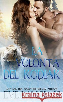 La Volontà del Kodiak Langlas, Eve 9781773840734 Eve Langlais - książka