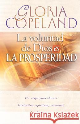 La Voluntad de Dios Es La Prosperidad: God's Will Is Prosperity Gloria Copeland 9780881143140 Kenneth Copeland Ministries - książka