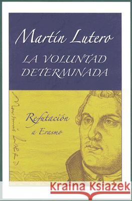 La Voluntad Determinada Martin Luther 9780758611352 Concordia Publishing House - książka