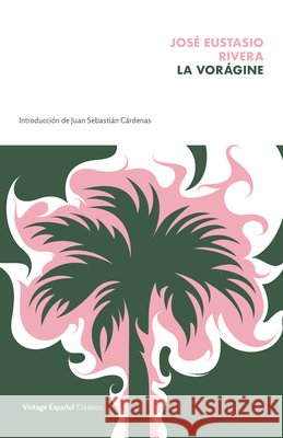 La Vorágine / The Vortex Rivera, Jose Eustasio 9780593313442 Vintage Espanol - książka