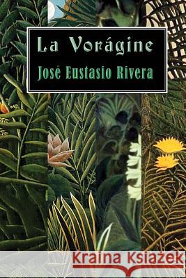 La vorágine Rivera, Jose Eustasio 9781482719642 Createspace - książka