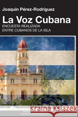 LA VOZ CUBANA, Joaquín Pérez-Rodríguez Pérez-Rodríguez, Joaquín 9781513601540 Ediciones Universal - książka