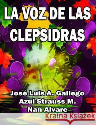 La Voz de Las Clepsidras Azul Strauss Markuart Jose Luis Alvare Nan Alvare 9781533677655 Createspace Independent Publishing Platform - książka
