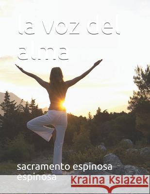 La Voz del Alma Sacramento Espinos 9781731517982 Independently Published - książka