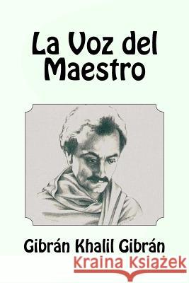 La Voz del Maestro Gibran Khali Anton Rivas 9781545562611 Createspace Independent Publishing Platform - książka
