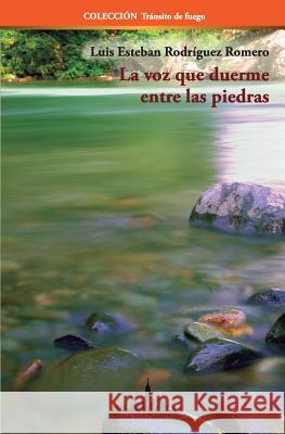 La voz que duerme entre las piedras Rodríguez Romero, Luis Esteban 9781732631458 Nueva York Poetry Press LLC - książka