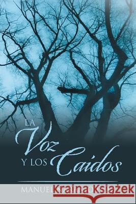 La Voz Y Los Caídos Manuel Naranjo Diaz 9781664144064 Xlibris Us - książka