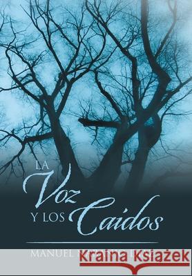 La Voz Y Los Caídos Manuel Naranjo Diaz 9781664144071 Xlibris Us - książka
