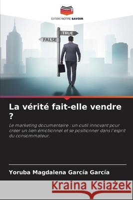 La vérité fait-elle vendre ? García García, Yoruba Magdalena 9786208994778 Editions Notre Savoir - książka