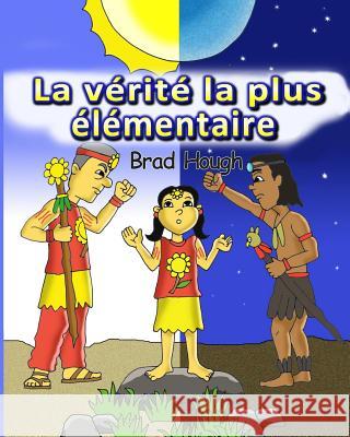La vérité la plus élémentaire: French Translation Hough, Brad 9781534718937 Createspace Independent Publishing Platform - książka