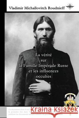 La vérité sur la Famille Impériale Russe et les influences occultes Roudnieff, Vladimir Michaïlovitch 9781648586637 Vettazedition Ou - książka