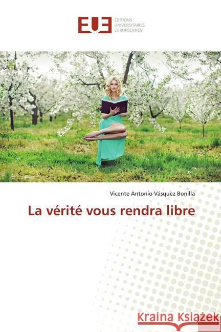 La vérité vous rendra libre Vásquez Bonilla, Vicente Antonio 9786139541225 Éditions universitaires européennes - książka