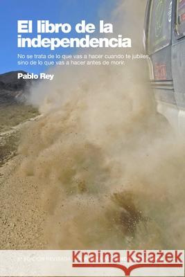 La vuelta al mundo en 10 años: El libro de la independencia: Turquía, Siria, Jordania, Egipto... Rey, Pablo 9781461084730 Createspace - książka