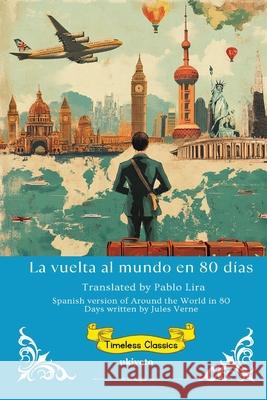 La vuelta al mundo en 80 d?as Spanish Version of Around the World in 80 Days Jules Verne                              Pablo Lira 9789371820868 Ukiyoto Publishing - książka