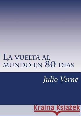La vuelta al mundo en 80 dias Julio Verne 9781532897047 Createspace Independent Publishing Platform - książka