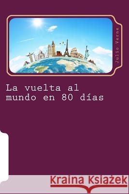 La vuelta al mundo en 80 dias: Ciencia Ficcion Hernandez B., Martin 9781516975990 Createspace - książka