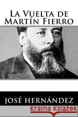 La Vuelta de Martín Fierro Hernandez, Jose 9781981156955 Createspace Independent Publishing Platform - książka