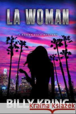 LA Woman: A Ronny Baca Mystery Kring, Billy 9781500657154 Createspace - książka