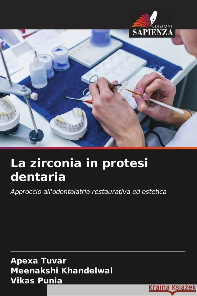 La zirconia in protesi dentaria Tuvar, Apexa, Khandelwal, Meenakshi, Punia, Vikas 9786204991177 Edizioni Sapienza - książka