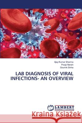 Lab Diagnosis of Viral Infections- An Overview Ajay Kumar Sharma Pooja Narain Soumik Sinha 9786204736013 International Book Market Service Ltd - książka