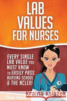 Lab Values for Nurses: Every Single Lab Value You Must Know To Easily Pass Nursing School & The NCLEX! Superhero, Nurse 9781978427204 Createspace Independent Publishing Platform - książka