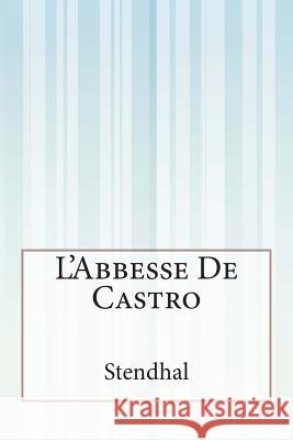 L'Abbesse De Castro Stendhal 9781503150768 Createspace - książka