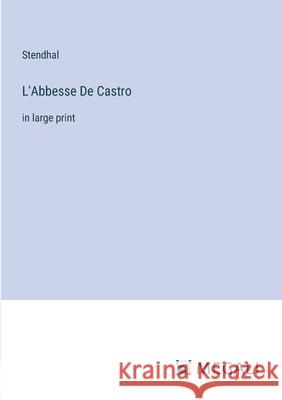 L'Abbesse De Castro: in large print Stendhal 9783387002249 Megali Verlag - książka