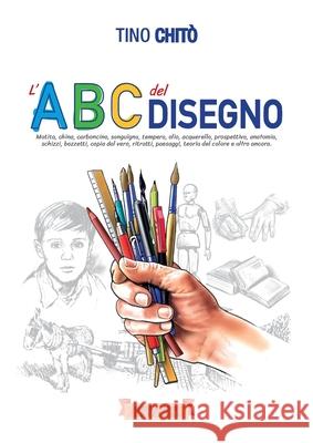 L'Abc del disegno: Matita, china, carboncino, sanguigna, tempera, olio, acquerello, prospettiva, anatomia, schizzi, bozzetti, copia dal v Tino Chit? 9788897589839 Festina Lente Edizioni - książka
