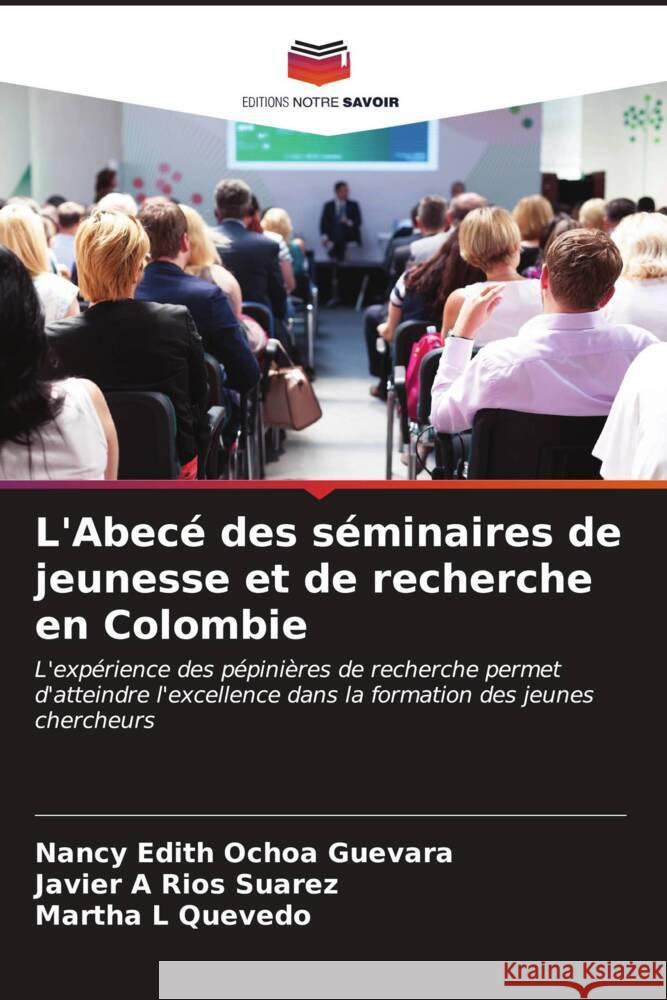 L'Abec? des s?minaires de jeunesse et de recherche en Colombie Nancy Edith Ocho Javier A. Rio Martha L. Quevedo 9786206672128 Editions Notre Savoir - książka