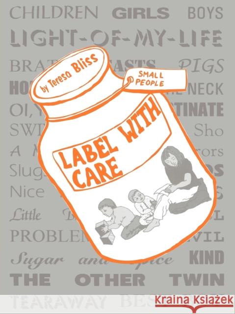 Label with Care: A Book for Parents Bliss, Teresa 9781873942277 LUCKY DUCK PUBLISHING - książka