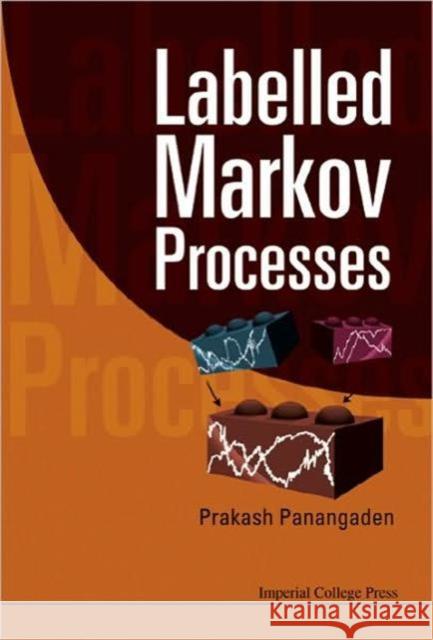 Labelled Markov Processes Prakash Panangaden 9781848162877 Imperial College Press - książka