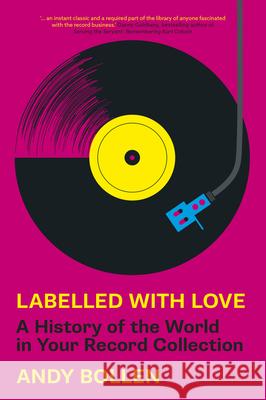 Labelled with Love: A History of the World in Your Record Collection Andy Bollen 9781803994338 The History Press Ltd - książka