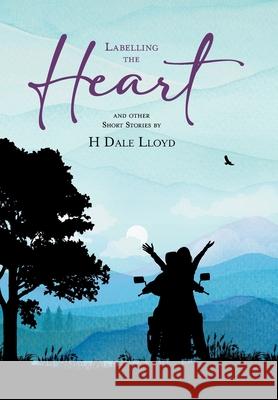 Labelling the Heart H. Dale Lloyd Marg Riemersma Fred Riemersma 9781038334855 FriesenPress - książka