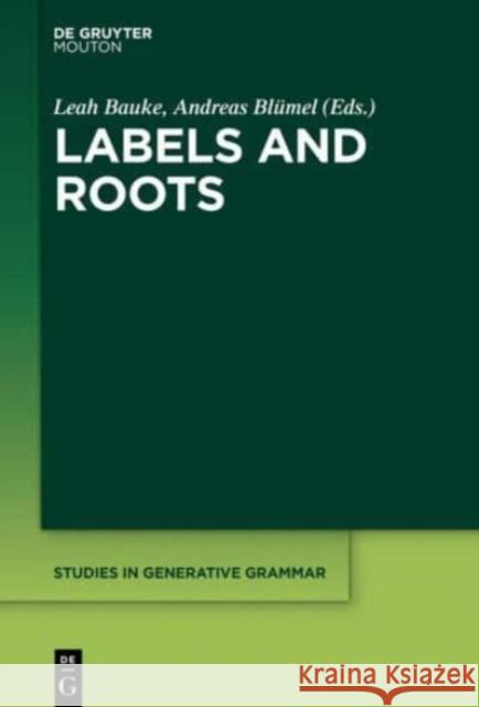 Labels and Roots Leah Bauke, Andreas Blümel 9781501510588 De Gruyter - książka