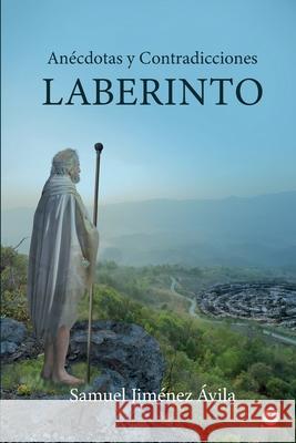 Laberinto: Anécdotas y contradicciones Jiménez Ávila, Samuel 9781640867437 Ibukku, LLC - książka