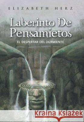 Laberinto De Pensamietos: El Despertar Del Durmiente Herz, Elizabeth 9781982220860 Balboa Press - książka