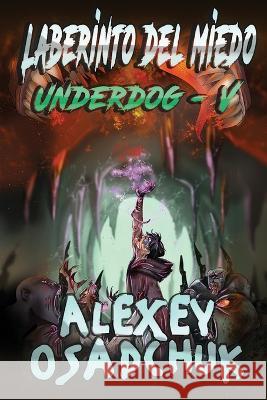 Laberinto del miedo (Underdog V): Serie LitRPG Alexey Osadchuk 9788076195455 Magic Dome Books - książka