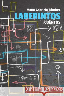 Laberintos Maria Gabriela Sanchez 9781985260573 Createspace Independent Publishing Platform - książka