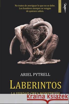 Laberintos: La verdad crea monstruos Ariel Pytrell, Jonathan A Georgalis 9789878824147 Insepia Ediciones Originales - książka