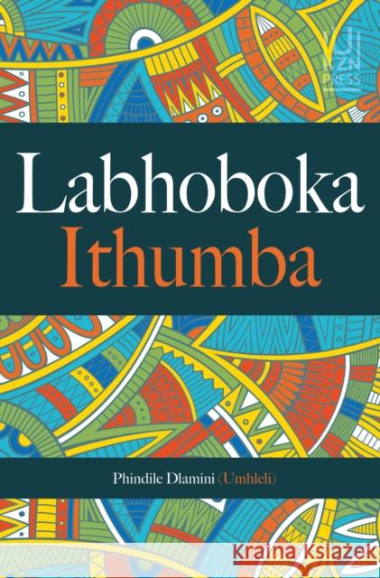 Labhoboka Ithumba Phindile Dlamini 9781869144524 University of Kwazulu Natal Press - książka