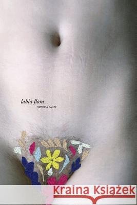 labia flora Dailey, Victoria 9781365065095 Lulu.com - książka