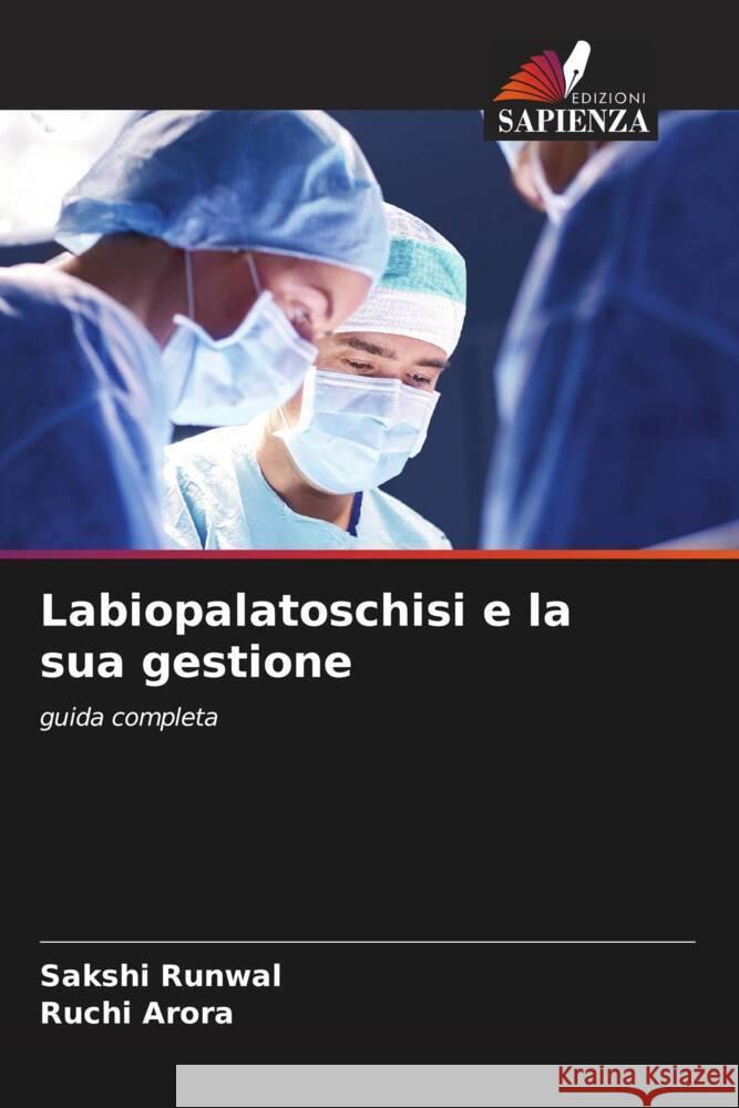 Labiopalatoschisi e la sua gestione Runwal, Sakshi, Arora, Ruchi 9786207120079 Edizioni Sapienza - książka